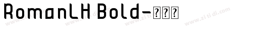RomanLH Bold字体转换 RomanLH Bold字体转换